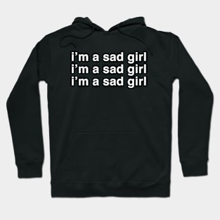 I'm A Sad Girl Hoodie